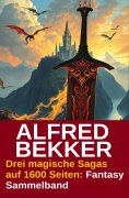 eBook: Drei magische Sagas auf 1600 Seiten: Fantasy Sammelband