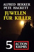 ebook: Juwelen für Killer: 5 Action Krimis