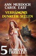 eBook: Verhängnis dunkler Seelen: 5 Romantic Thriller