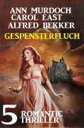 eBook: Gespensterfluch - 5 Romantic Thriller