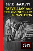 eBook: Trevellian und der Gangsterkrieg in Manhattan: Action Krimi