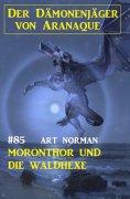 eBook: Moronthor und die Waldhexe: Der Dämonenjäger von Aranaque 85