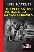 eBook: Trevellian und die Rache des Gangsterbosses: Action Krimi