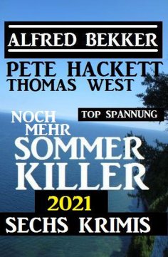 ebook: Noch mehr Sommer Killer 2021: Sechs Krimis Top Spannung