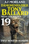 ebook: Dämonenhasser Tony Ballard - Neue Abenteuer 19 - Zwei Horror-Romane