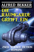 ebook: Die Raumgarde greift ein: Zwei Science Fiction Romane