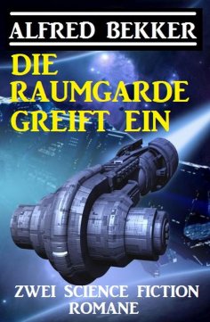 ebook: Die Raumgarde greift ein: Zwei Science Fiction Romane