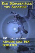 eBook: ​Asmodis jagt den Schatten: Der Dämonenjäger von Aranaque 92