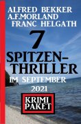 eBook: 7 Spitzen-Thriller im September 2021: Krimi Paket