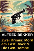 eBook: Zwei Krimis: Mord am East River & Die Gen-Bombe