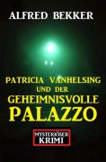 eBook: Patricia Vanhelsing und der geheimnisvolle Palazzo: Mysteriöser Krimi
