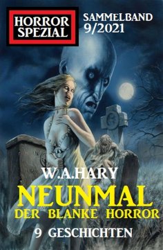 eBook: Neunmal der blanke Horror: 9 Geschichten: Horror Spezial Sammelband 9/2021