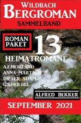 eBook: Roman Paket 13 Heimatromane September 2021: Wildbach Bergroman Sammelband
