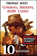 eBook: Cowboys, Sheriffs, heiße Ladies: 10 Western