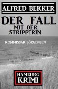 eBook: Der Fall mit der Stripperin: Kommissar Jörgensen Hamburg Krimi