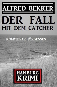ebook: Der Fall mit dem Catcher: Kommissar Jörgensen Hamburg Krimi