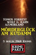eBook: Mörderglück am Ku'damm: Krimi Paket 5 Berlin 1968 Krimis