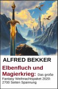 eBook: Elbenfluch und Magierkrieg: Das große Fantasy Weihnachtspaket 2020: 2700 Seiten Spannung
