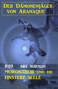 eBook: ​Moronthor und die finstere Seele: Der Dämonenjäger von Aranaque 119
