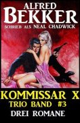 eBook: Kommissar X Trio Band 3 - Drei Romane
