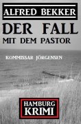 eBook: Der Fall mit dem Pastor: Kommissar Jörgensen Hamburg Krimi