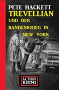 eBook: Trevellian und der Bandenkrieg in New York: Action Krimi