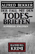 eBook: Der Fall mit den Todesbriefen: Kommissar Jörgensen Hamburg Krimi