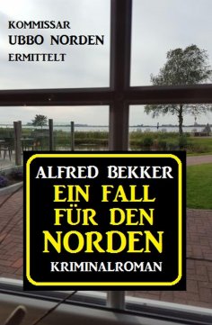 eBook: Ein Fall für den Norden: Kommissar Ubbo Norden ermittelt