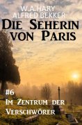 eBook: Im Zentrum der Verschwörer: Die Seherin von Paris 6