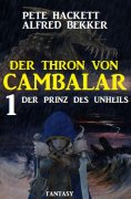 eBook: Der Prinz des Unheils: Der Thron von Cambalar 1
