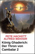 ebook: König Ghaderich: Der Thron von Cambalar 2