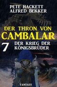 eBook: Der Krieg der Königsbrüder: Der Thron von Cambalar 7