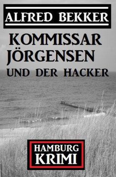eBook: Kommissar Jörgensen und der Hacker: Hamburg Krimi