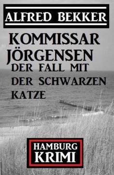 eBook: Der Fall mit der schwarzen Katze: Kommissar Jörgensen Hamburg Krimi