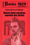 eBook: Wenn zwei streiten, mordet der Dritte: Berlin 1968 Kriminalroman Band 64