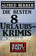 eBook: Die besten 8 Urlaubskrimis im Januar 2022: Krimi Paket