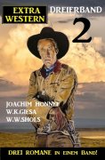 ebook: Extra Western Dreierband 2 - Drei Romane in einem Band!