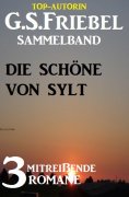 ebook: Die Schöne von Sylt: Sammelband 3 mitreißende Romane