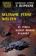 eBook: Seltsame ferne Welten: Science Fiction Fantasy Großband 3 Romane 2/2022