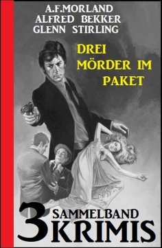 eBook: Drei Mörder im Paket: Sammelband 3 Krimis