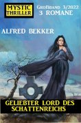 ebook: Geliebter Lord des Schattenreichs: Mystic Thriller Großband 3 Romane 3/2022