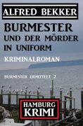 eBook: Burmester und der Mörder in Uniform: Hamburg Krimi: Burmester ermittelt 2