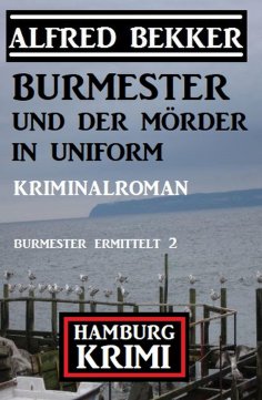 eBook: Burmester und der Mörder in Uniform: Hamburg Krimi: Burmester ermittelt 2