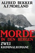 eBook: Morde in den Bergen: Zwei Kriminalromane