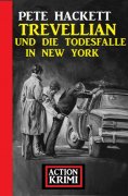 eBook: Trevellian und die Todesfalle in New York: Action Krimi