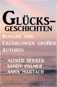 eBook: Glücksgeschichten - Romane und Erzählungen großer Autoren