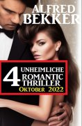 ebook: 4 Unheimliche Romantic Thriller Oktober 2022
