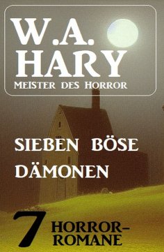 ebook: Sieben böse Dämonen: 7 Horror-Romane