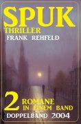 eBook: Spuk Thriller Doppelband 2004 - 2 Romane in einem Band