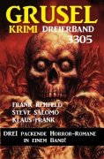 eBook: Gruselkrimi Dreierband 3305 - Drei packende Horror-Romane in einem Band!